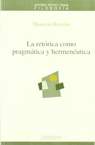 Stock image for LA RETORICA COMO PRAGMATICA Y HERMENEUTICA for sale by KALAMO LIBROS, S.L.