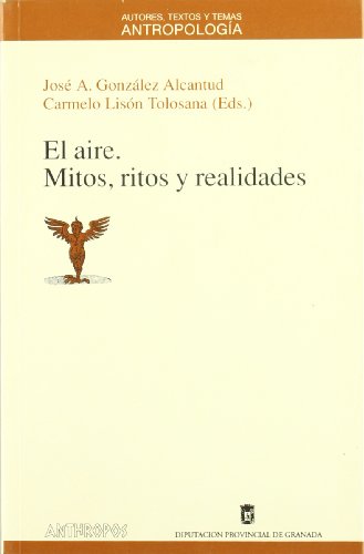 Imagen de archivo de El Aire. Mitos, Ritos y Realidades. Coloquio Internacional. Granada, 5 - 7 de marzo de 1997 a la venta por Zubal-Books, Since 1961