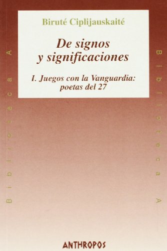 Beispielbild fr DE SIGNOS Y SIGNIFICACIONES. I. Juegos con la Vanguardia: poetas de 27 zum Verkauf von KALAMO LIBROS, S.L.