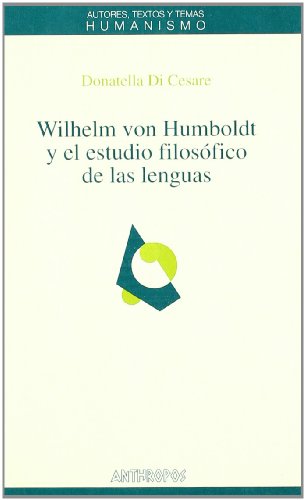 Beispielbild fr WILHELM VON HUMBOLDT Y EL ESTUDIO FILOSOFICO DE LAS LENGUAS zum Verkauf von KALAMO LIBROS, S.L.