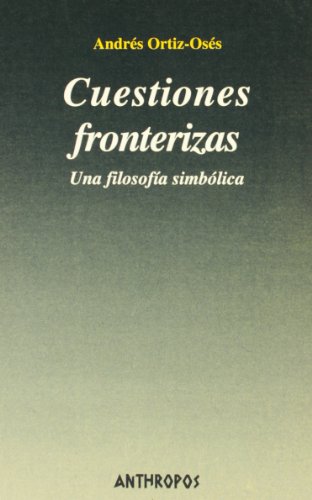 Stock image for CUESTIONES FRONTERIZAS: Una filosofa simblica for sale by KALAMO LIBROS, S.L.
