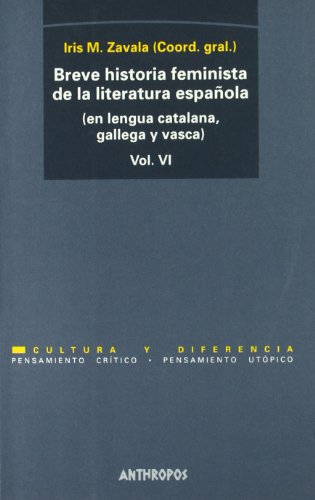 Imagen de archivo de BREVE HISTORIA FEMINISTA DE LA LITERATURA ESPAOLA (EN LENGUA CASTELLANA, GALLEGA Y VASCA): Volumen VI a la venta por KALAMO LIBROS, S.L.