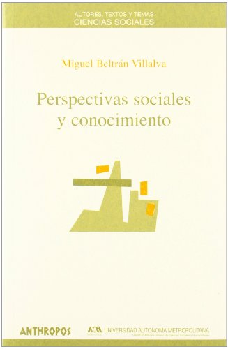 Imagen de archivo de Perspectivas Sociales Y Conocimiento, De Beltran Villalva Miguel., Vol. Volumen Unico. Editorial Anthropos, Tapa Blanda En Espa ol a la venta por Juanpebooks