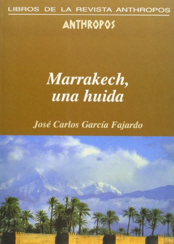 Imagen de archivo de MARRAKECH, UNA HUIDA a la venta por KALAMO LIBROS, S.L.