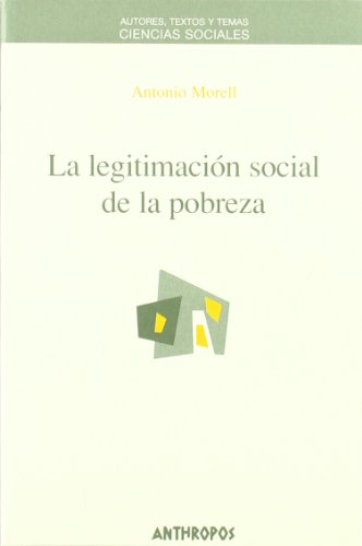 LEGITIMACION SOCIAL DE LA POBREZA, LA (Ciencias Sociales) (Spanish Edition) (9788476586259) by Morell, Antonio