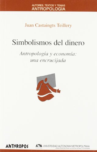 Imagen de archivo de SIMBOLISMOS DEL DINERO. Antropologa y economa: una encrucijada a la venta por KALAMO LIBROS, S.L.