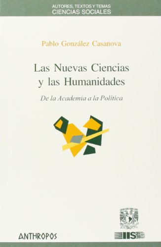 NUEVAS CIENCIAS Y LAS HUMANIDADES, LAS (Spanish Edition) (9788476586761) by Gonzalez Casanova, Pablo