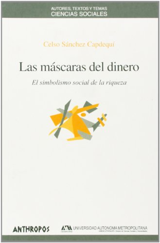 9788476586778: Las mscaras del dinero : el simbolismo social de la riqueza (Spanish Edition)