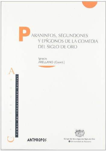 Beispielbild fr PARANINFOS, SEGUNDONES Y EPIGONOS DE COMEDIA DEL SIGLO DE ORO zum Verkauf von KALAMO LIBROS, S.L.