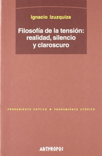 Imagen de archivo de FILOSOFIA DE LA TENSION: realidad, silencio y claroscuro a la venta por KALAMO LIBROS, S.L.