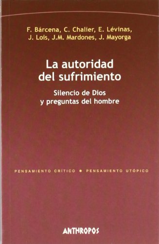 Imagen de archivo de LA AUTORIDAD DEL SUFRIMIENTO: Silencio de Dios y preguntas del hombre a la venta por KALAMO LIBROS, S.L.