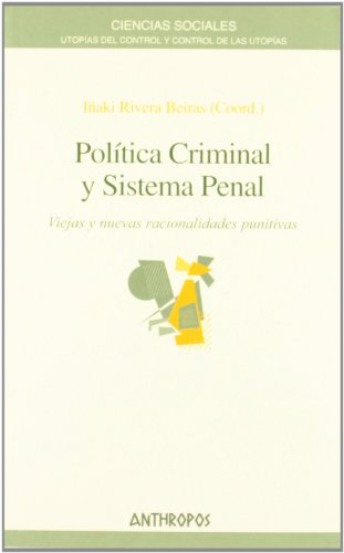 POLÍTICA CRIMINAL Y SISTEMA PENAL. Viejas y nuevas racionalidades punitivas