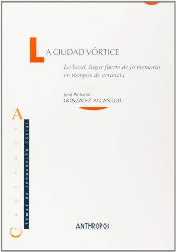 9788476587232: La ciudad vortice. lo local, lugarfuerte de la memoria en tiempos deerrancia