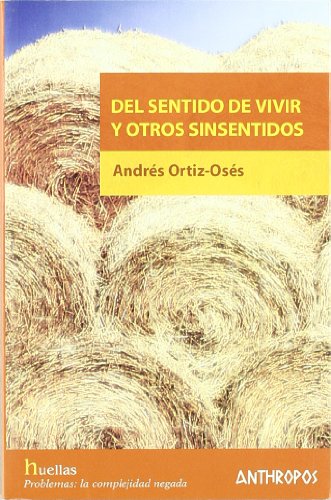 Beispielbild fr DEL SENTIDO DE VIVIR Y OTROS SINSENTIDOS zum Verkauf von KALAMO LIBROS, S.L.