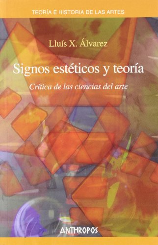 Signos esteticos y teoria. Critica de las ciencias del arte.