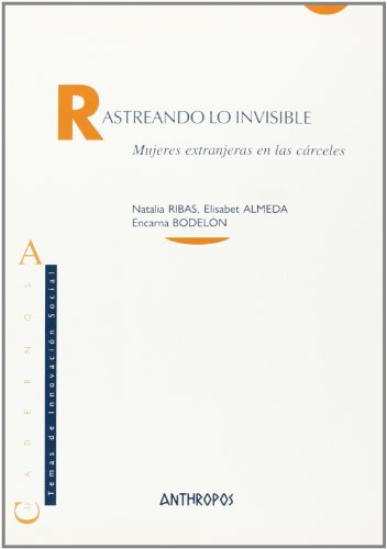 Imagen de archivo de RASTREANDO LO INVISIBLE. Mujeres extranjeras en las crceles a la venta por KALAMO LIBROS, S.L.