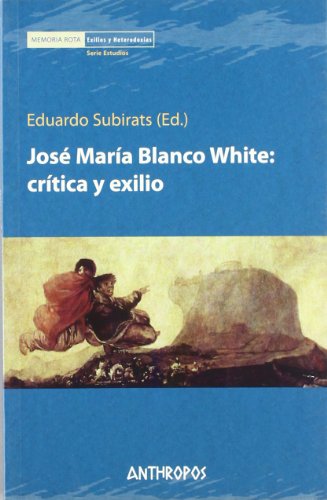 9788476587416: Jos Mara Blanco White: Crtica Y Exilio (MEMORIA ROTA. EXILIOS Y HETERODOXIAS)