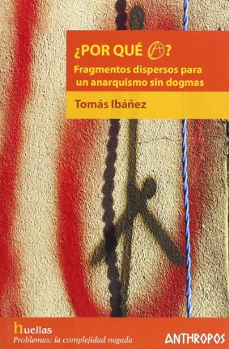 Imagen de archivo de Por Qu ?: Fragmentos Dispersos Para Unanarquismo Sin Dogmas, De Iba ez, Tom s. Serie N/a, Vol. Volumen Unico. Editorial Anthropos, Tapa Blanda, Edici n 1 En Espa ol, 2006 a la venta por Juanpebooks