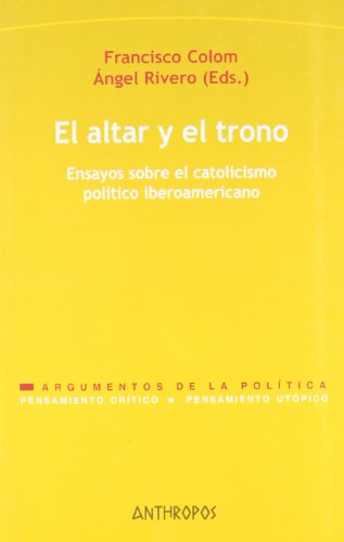 Beispielbild fr EL ALTAR Y EL TRONO: Ensayos sobre el catolicismo poltico iberoamericano zum Verkauf von KALAMO LIBROS, S.L.