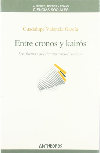 Imagen de archivo de ENTRE CRONOS Y KAIROS: Las formas del tiempo sociohistrico a la venta por KALAMO LIBROS, S.L.