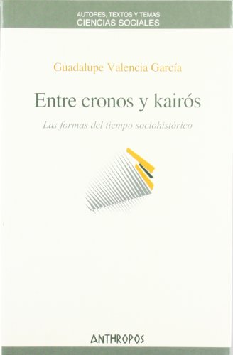 Stock image for ENTRE CRONOS Y KAIROS: Las formas del tiempo sociohistrico for sale by KALAMO LIBROS, S.L.