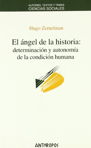 Stock image for EL ANGEL DE LA HISTORIA: DETERMINACION Y AUTONOMIA DE LA CONDICION HUMANA for sale by KALAMO LIBROS, S.L.