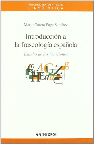 Imagen de archivo de INTRODUCCIN A LA FRASEOLOGA ESPAOLA ESTUDIO DE LAS LOCUCIONES a la venta por Zilis Select Books