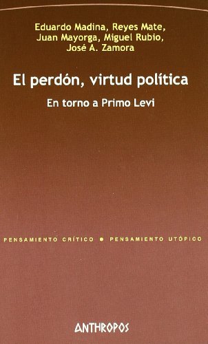 Beispielbild fr EL PERDON, VIRTUD POLITICA: En totno a Primo Levi zum Verkauf von KALAMO LIBROS, S.L.