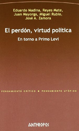 Imagen de archivo de EL PERDON, VIRTUD POLITICA: En totno a Primo Levi a la venta por KALAMO LIBROS, S.L.