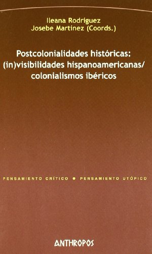 Imagen de archivo de POSTCOLONIALIDADES HISTORICAS: (in)visibilidades hispanoamericanas / colonialismos ibricos a la venta por KALAMO LIBROS, S.L.