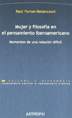 Stock image for MUJER Y FILOSOFIA EN EL PENSAMIENTO IBEROAMERICANO: Momentos de una relacin difcil for sale by KALAMO LIBROS, S.L.