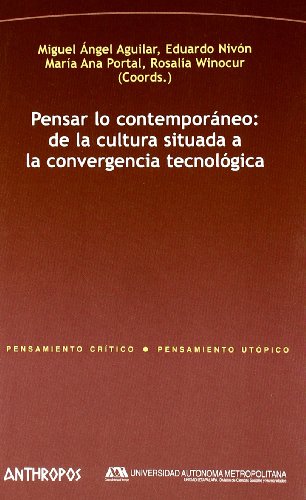 Imagen de archivo de PENSAR LO CONTEMPORANEO: de la cultura situada a la convergencia tecnolgica a la venta por KALAMO LIBROS, S.L.