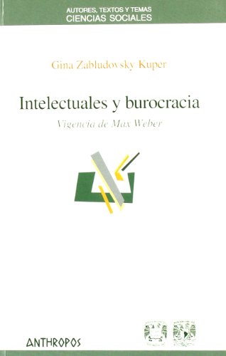 Stock image for INTELECTUALES Y BUROCRACIA: Vigencia de Max Weber for sale by KALAMO LIBROS, S.L.