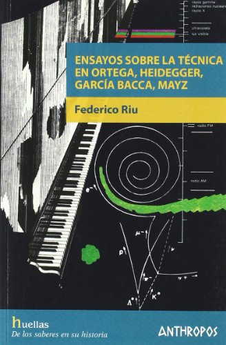 Ensayos sobre la técnica en Ortega, Heidegger, García Bacca, Mayz