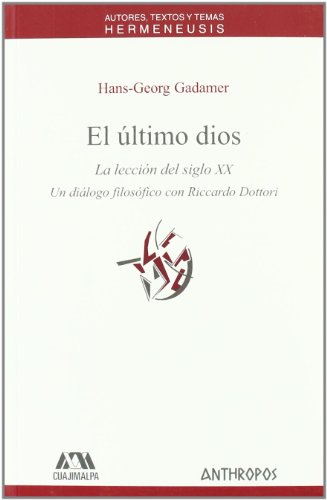 ULTIMO DIOS. LA LECCION DEL SIGLO XX, EL (Spanish Edition) (9788476589588) by Gadamer, Hans-Georg