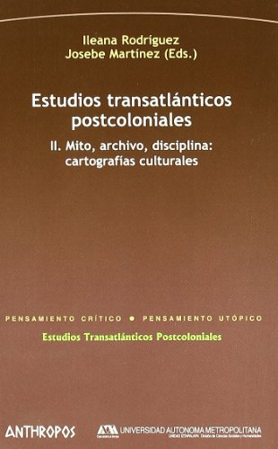 Stock image for Estudios transatlnticos postcoloniales. II. Mito, archivo, disciplina: cartografas culturales for sale by Librera Antonio Azorn