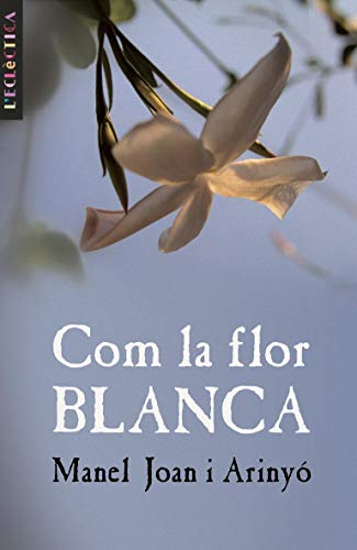 Imagen de archivo de COM LA FLOR BLANCA. 1 EDICI a la venta por Mercado de Libros usados de Benimaclet