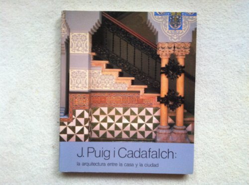 9788476642405: Josep puig I cadafalch : arquitectura... casa y ciudad