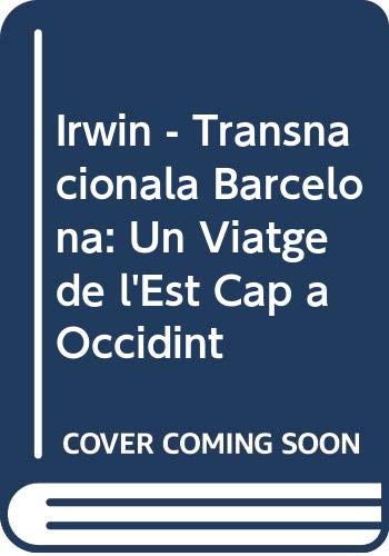 Irwin - Transnacionala Barcelona Un Viatge De L'est Cap a Occidint (9788476645819) by Cufer, Eda; Martinez, Rosa