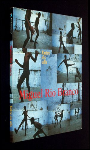 Miguel Rio Branco: Entre Els Ulls (Catalan and English Edition) (9788476646649) by Marta Gili; Adriano Pedrosa