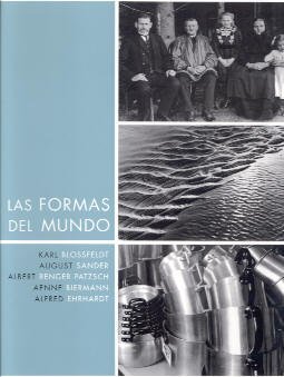 La Formas Del Mundo - Blossfeldt, Karl; Sander, August; Renger-Patzsch, Albert; Biermann, Aenne; Ehrhardt, Alfred