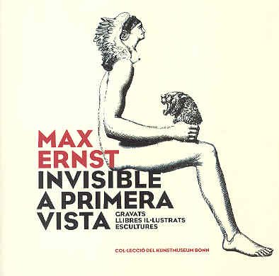 Max Ernst. Invisible a primera vista--: gravats, llibres ilÂ·lustrats (9788476648711) by Unknown Author