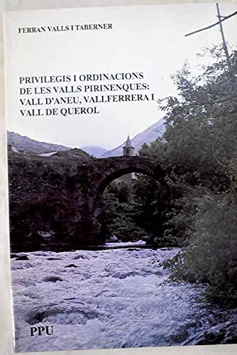 Imagen de archivo de Privilegis i Ordinacions de les Valls Pirenenques: Vall d'Aneu, Vallferrera i Vall de Querol a la venta por Iridium_Books
