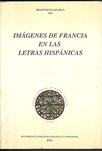 9788476655009: Imágenes de Francia en las letras hispánicas (Estudios de literatura española y comparada) (Spanish Edition)