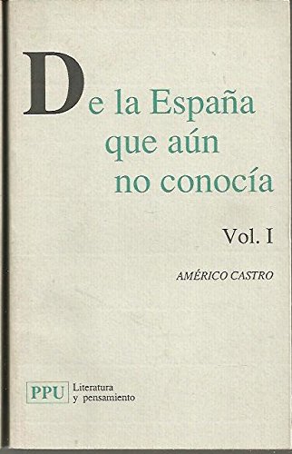 De la EspanÌƒa que auÌn no conociÌa (ColeccioÌn Literatura y pensamiento) (Spanish Edition) (9788476657126) by AmÃ©rico Castro