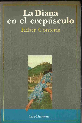 La Diana en el crepuÌsculo (Laia/literatura) (Spanish Edition) (9788476680902) by Conteris, Hiber