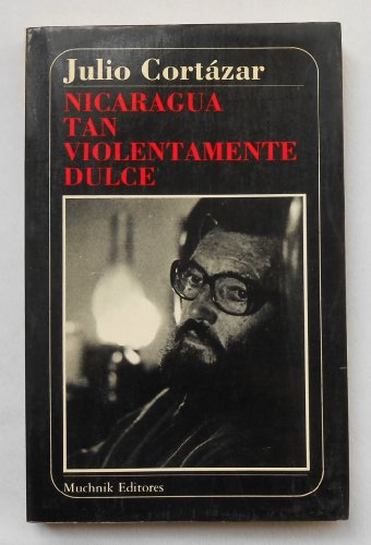 Imagen de archivo de Nicaragua tan violentamente dulce CORTAZAR, JULIO a la venta por VANLIBER