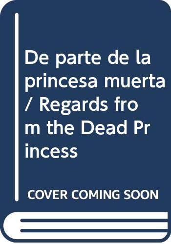 De parte de la princesa muerta / Regards from the Dead Princess (Spanish Edition) (9788476695036) by Mourad, Kenize