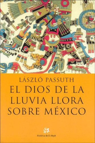 9788476696132: El Dios De La Lluvia Llora Sobre Mexico/tlaloc Weeps For Mexico