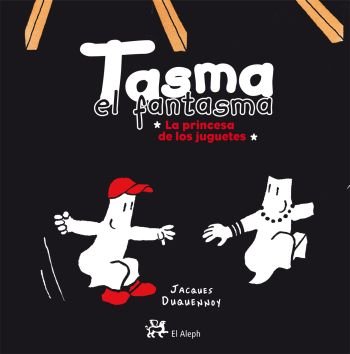 Tasma el fantasma. La princesa de los juguetes (9788476698525) by Duquennoy, Jacques